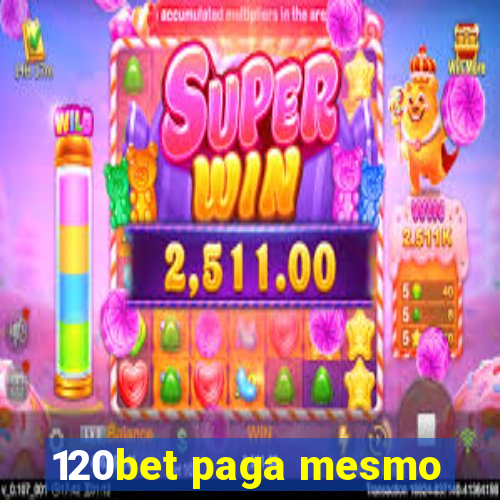 120bet paga mesmo